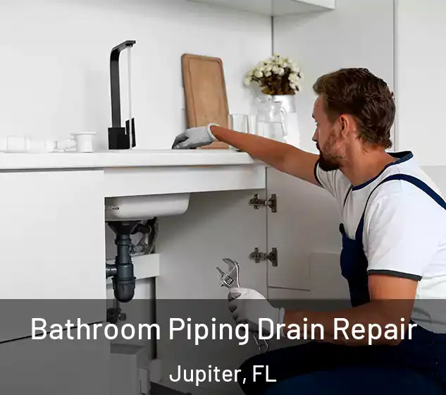  Bathroom Piping Drain Repair Jupiter, FL