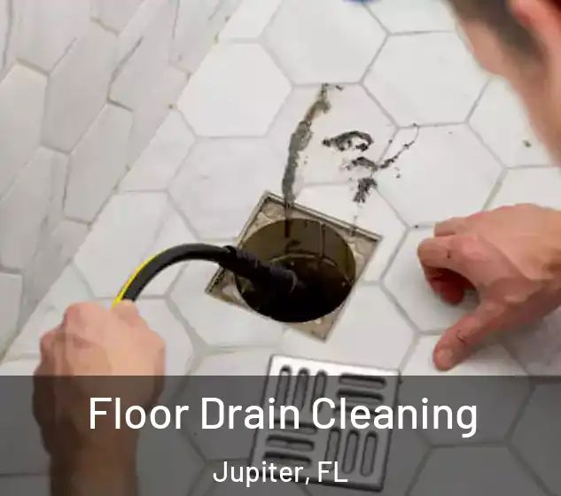  Floor Drain Cleaning Jupiter, FL