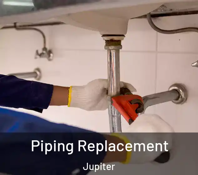  Piping Replacement Jupiter