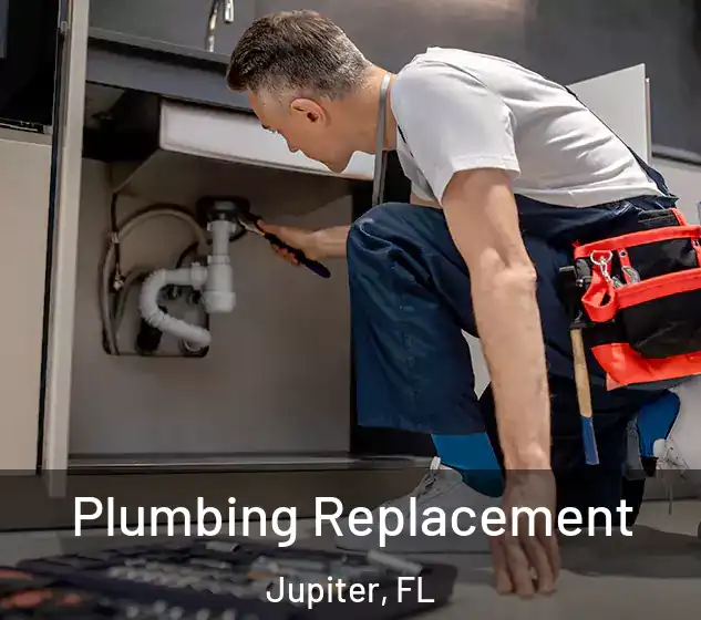  Plumbing Replacement Jupiter, FL